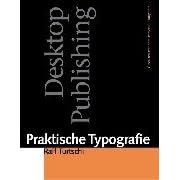 Praktische Typographie: Desktop Publishing. Gestalten mit dem Personal Computer