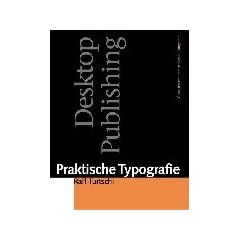 Praktische Typographie: Desktop Publishing. Gestalten mit dem Personal Computer