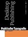 Praktische Typographie: Desktop Publishing. Gestalten mit dem Personal Computer