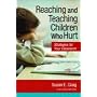 Reaching and Teaching Children Who Hurt: Strategies for Your Classroom