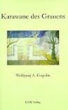 Karawane des Grauens - Wolfgang A. Gogolin