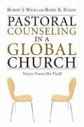 Pastoral Counseling in a Global Church: Voices from the Field