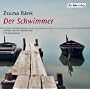 Der Schwimmer, 4 Audio-CDs von Zsuzsa B�nk