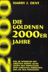Die goldenen 2000er Jahre - Harry S. Dent