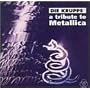 Tribute to Metallica ~ Die Krupps