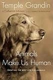 Animals Make Us Human: Creating the Best Life for Animals