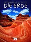 Die Erde - Entdeckungsreise mit Fleurus - Veronique Chantraine, Veronique Sarano