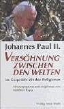 Produkt-Bild: Johannes Paul II. Vers&ouml;hnung zwischen den Welten