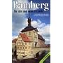 Bamberg für alte und neue Freunde: Ein Führer durch die Stadt