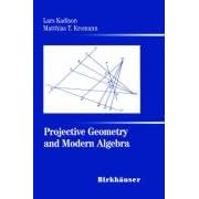 Projective Geometry and Modern Algebra by Lars Kadison and Matthias T. Kromann