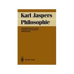 Philosophie : Orientation dans le monde. Eclairement de l'existence. M�taphysique