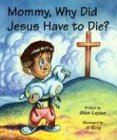 Mommy, Why Did Jesus Have to Die? (Mommy Why?)