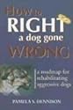 How to Right a Dog Gone Wrong