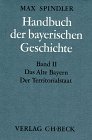 Handbuch der bayerischen Geschichte Gesamtwerk - in 4 B&auml;nden: Handbuch der bayerischen Geschichte, 4 Bde - in 6 Tl.-Bdn., Bd.2, Das alte Bayern, Der .. - bis zum Ausgang des 18 - Jahrhunderts - Andreas Kraus, Max Spindler