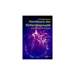 Handbuch der Kirliandiagnostik: Aus der Praxis f�r die Praxis