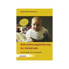 Wahrnehmungsf�rderung f�r Kleinkinder: Ideen f�r Krippe, Kita und Tagesm�tter