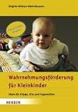 Wahrnehmungsf�rderung f�r Kleinkinder: Ideen f�r Krippe, Kita und Tagesm�tter