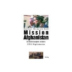 Mission Afghanistan: Erfahrungen einen UNO-Diplomaten