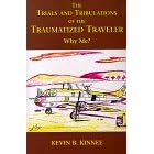The Trials And Tribulations of the Traumatized Traveler.  Why Me?
