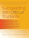 Succeeding with Difficult Students: New Strategies for Reaching Your Most Challenging Students