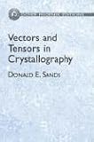 Vectors and Tensors in Crystallography (Dover Phoneix Editions)