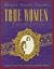 True Women Cookbook: Original Antique Recipes, Photographs, & Family Folklore