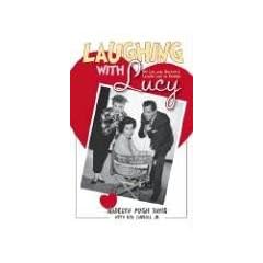 Laughing with Lucy: My Life with America's Leading Lady of Comedy