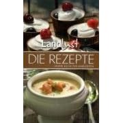 Landlust - Die Rezepte: Unsere K�che der Jahreszeiten