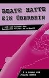 Produkt-Bild: Beate hatte ein &Uuml;berbein - und sie tanzte den Langsamen Walzer zu schnell