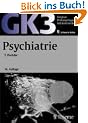 Original-Pr�fungsfragen GK 3. Psychiatrie. Mit Kommentar und Kurzlehrbuch