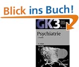 Original-Pr�fungsfragen GK 3. Psychiatrie. Mit Kommentar und Kurzlehrbuch