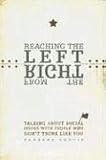 Reaching the Left from the Right: Talking About Social Issues with People Who Don't Think Like You