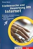 Stellensuche und Bewerbung im Internet: Das Kultbuch - jetzt komplett neu aufgelegt. Großes Adressbuch Branchen - Stellenmärkte. Kreative Intiativbewerbung über das Internet