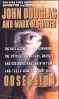 Obsession: The FBI s Legendary Profiler Probes the Psyches of Killers, Rapists, and Stalkers and Their Victims and Tells How to F