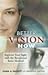 Better Vision Now: Improve Your Sight with the Renowned Bates Method
