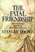 The Fatal Friendship: Marie Antoinette, Count Fersen and the Flight to Varennes