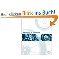 A History of Progress: Audi: Chronicle of Audi AG