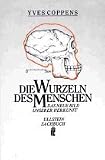 Die Wurzeln des Menschen - Das neue Bild unserer Herkunft. - Yves Coppens