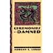 Ceremonies Of The Damned: Poems (Western Literature Series)