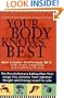 Your Body Knows Best: The Revolutionary Eating Plan That Helps You Achieve Your Optimal Weight and Energy Level for Life