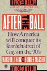 After the Ball: How America Will Conquer Its Fear and Hatred of Gays in the 90`s