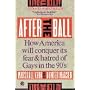 After the Ball: How America Will Conquer Its Fear &hellip by Marshall Kirk