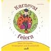Mit Kindern Karneval, Fastnacht und Fasching feiern: Ideen f�r Familie, Kindergarten und Grundschule