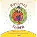 Mit Kindern Karneval, Fastnacht und Fasching feiern: Ideen f�r Familie, Kindergarten und Grundschule