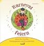 Mit Kindern Karneval, Fastnacht und Fasching feiern: Ideen f�r Familie, Kindergarten und Grundschule