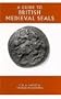 A Guide to British Medieval Seals