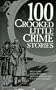 100 Crooked Little Crime Stories