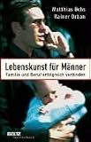 Lebenskunst f&uuml;r M&auml;nner - Matthias Ochs, Rainer Orban