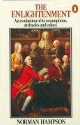 The Enlightenment: An Evaluation of Its Assumptions, Attitudes and Values