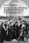 Giotto und die Erfindung der dritten Dimension: Malerei und Geometrie am Vorabend der wissenschaftlichen Revolution - Samuel Y. Edgerton